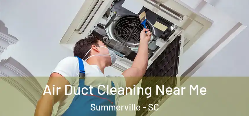  Air Duct Cleaning Near Me Summerville - SC