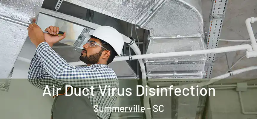  Air Duct Virus Disinfection Summerville - SC