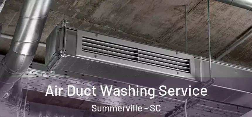 Air Duct Washing Service Summerville - SC