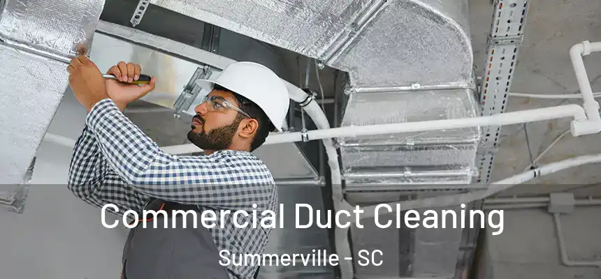 Commercial Duct Cleaning Summerville - SC