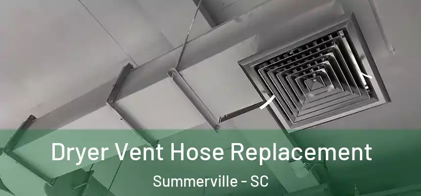 Dryer Vent Hose Replacement Summerville - SC