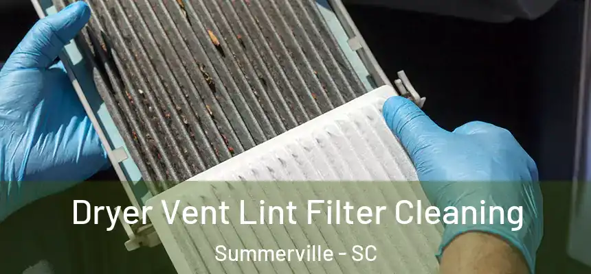  Dryer Vent Lint Filter Cleaning Summerville - SC