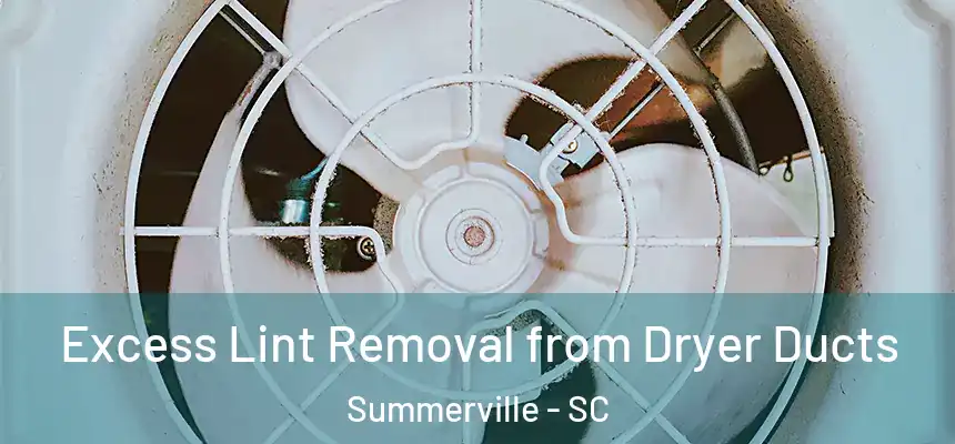  Excess Lint Removal from Dryer Ducts Summerville - SC