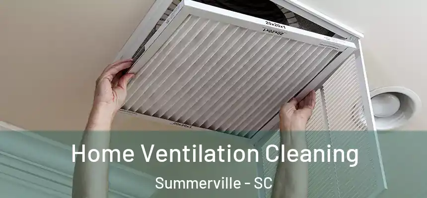  Home Ventilation Cleaning Summerville - SC