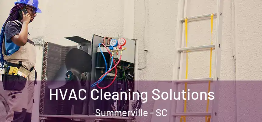 HVAC Cleaning Solutions Summerville - SC