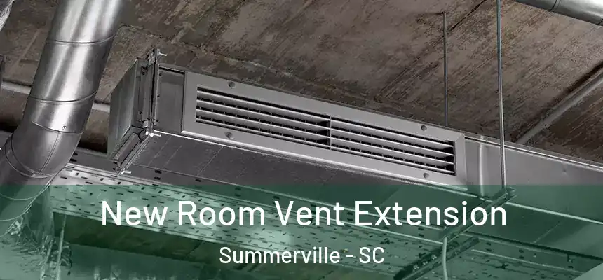 New Room Vent Extension Summerville - SC