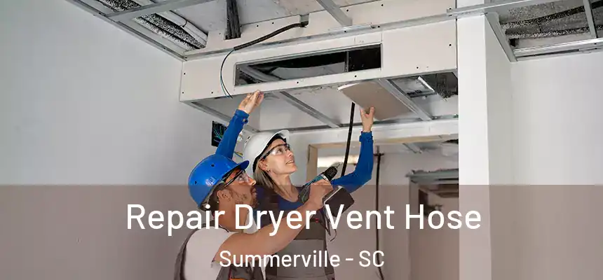 Repair Dryer Vent Hose Summerville - SC