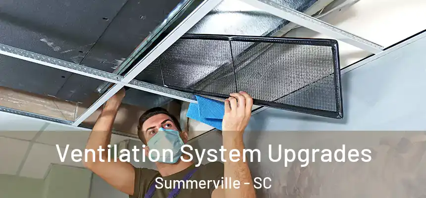 Ventilation System Upgrades Summerville - SC