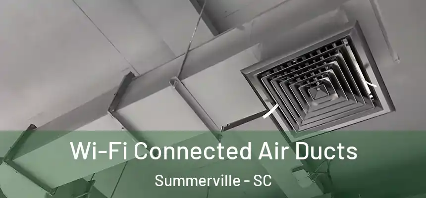 Wi-Fi Connected Air Ducts Summerville - SC